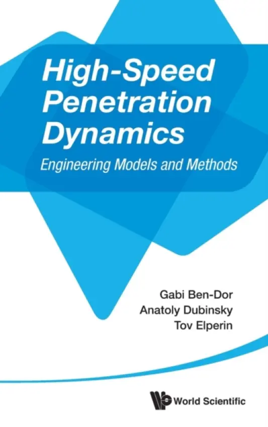 High-speed Penetration Dynamics: Engineering Models And Methods - Ben-dor, Gabi (Ben-gurion Univ Of The Negev, Israel) a Elperin, Tov (Ben-gurion Univ Of The Negev, Israel) a Dubinsky, Anatoly (Ben-gurion Univ Of The Negev, Israel)