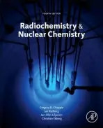 Radiochemistry and Nuclear Chemistry - Choppin, Gregory (Department of Chemistry, Florida State University, Tallahassee, FL, USA) a Liljenzin, Jan-Olov (Department of Nuclear Chemistry, Chalmers University of Technology, Goteborg, Sweden) a Rydberg, Jan (Department of Nuclear Chemistry, Chalmers U