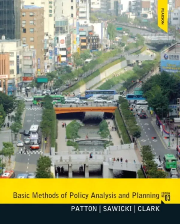 Basic Methods of Policy Analysis and Planning - Patton, Carl (Georgia State University, USA (Emeritus)) a Sawicki, David a Clark, Jennifer (Georgia Institute of Technology, USA)