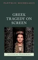 Greek Tragedy on Screen - Michelakis, Pantelis (Senior Lecturer in Classics, University of Bristol)