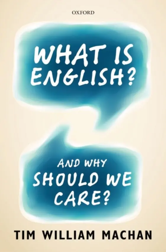What is English? - Machan, Tim William (Professor of English, University of Notre Dame)