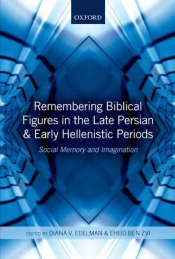 Remembering Biblical Figures in the Late Persian and Early Hellenistic Periods