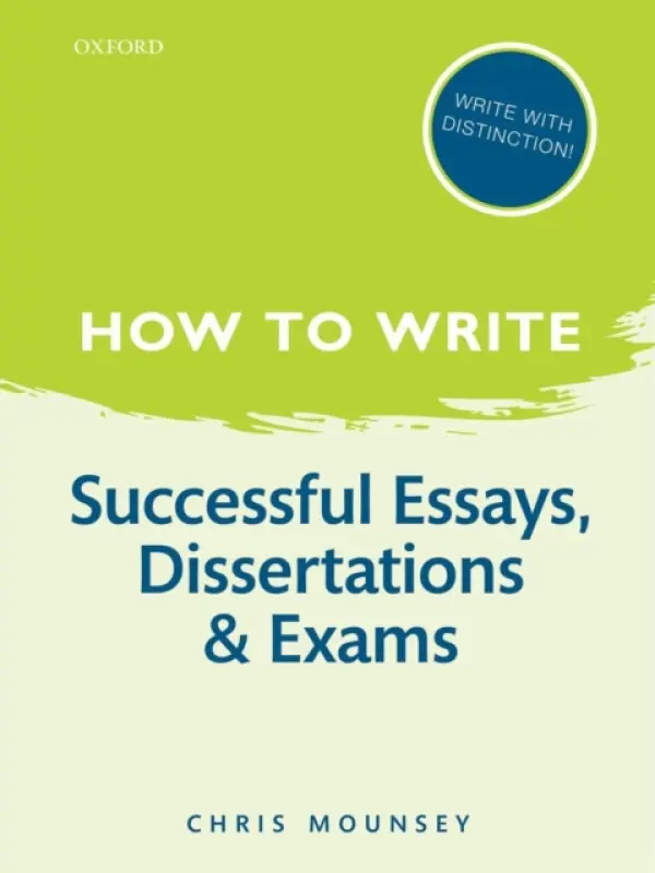 How to Write: Successful Essays, Dissertations, and Exams - Mounsey, Chris (University of Winchester)