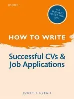 How to Write: Successful CVs and Job Applications - Leigh, Judith (Trusthouse Charitable Foundation)
