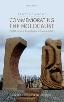 Commemorating the Holocaust - Clifford, Rebecca (Senior Lecturer, History and Classics Department, Swansea University)