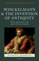 Winckelmann and the Invention of Antiquity - Harloe, Katherine (Lecturer in Classics, University of Reading)