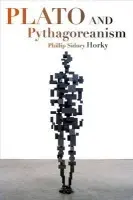 Plato and Pythagoreanism - Horky, Phillip Sidney (Lecturer in Classics, Lecturer in Classics, Durham University)