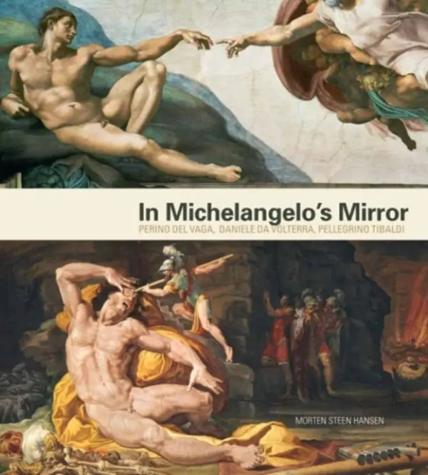 In Michelangelo's Mirror - Hansen, Morten Steen (Assistant Professor of Art History, Stanford University)