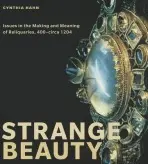 Strange Beauty - Hahn, Cynthia (Professor of Art History, Hunter College, Department of Art)