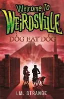 Welcome to Weirdsville: Dog Eat Dog - Strange, I.M.