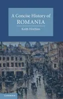 Concise History of Romania - Hitchins, Keith (University of Illinois, Urbana-Champaign)