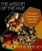 Wisdom of the Hive - Seeley, Thomas D.