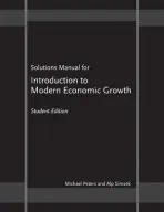 Solutions Manual for "Introduction to Modern Economic Growth" - Peters, Michael a Simsek, Alp