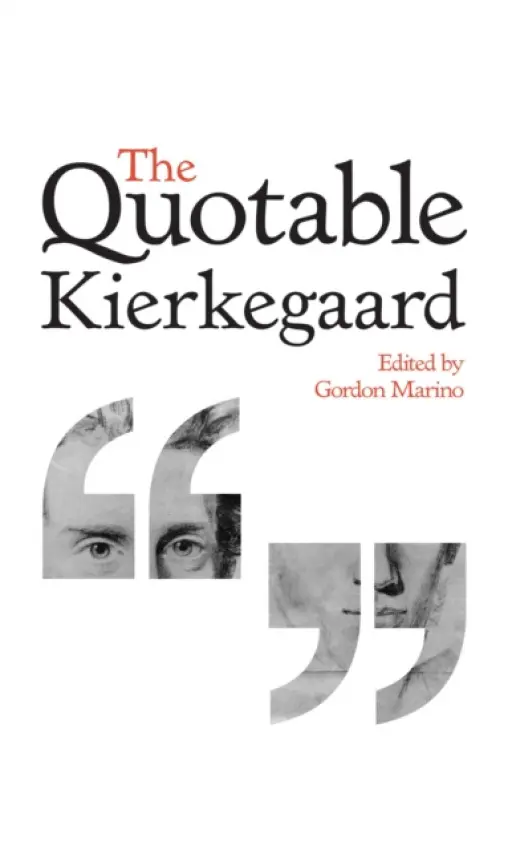 Quotable Kierkegaard - Kierkegaard, Soren