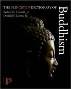 Princeton Dictionary of Buddhism - Buswell, Robert E. a Lopez, Donald S.