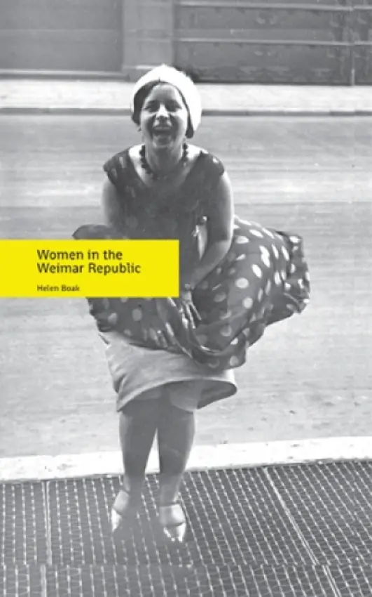 Women in the Weimar Republic - Helen Boak