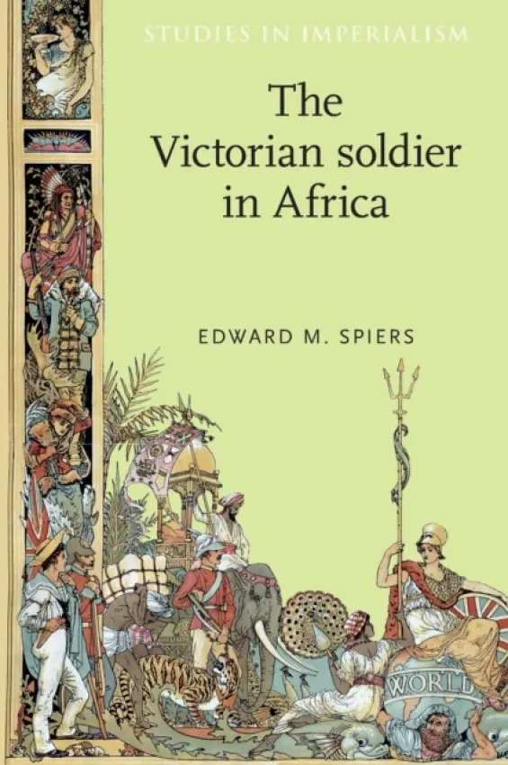 Victorian Soldier in Africa - Spiers, Edward
