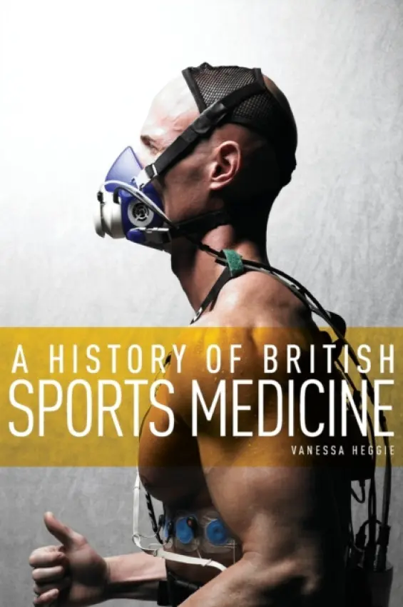 History of British Sports Medicine - Heggie, Vanessa