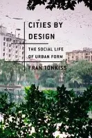 Cities by Design - Tonkiss, Fran (London School of Economics)