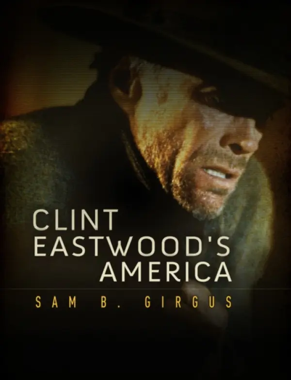 Clint Eastwood's America - Girgus, Sam B. (Vanderbilt University, USA)