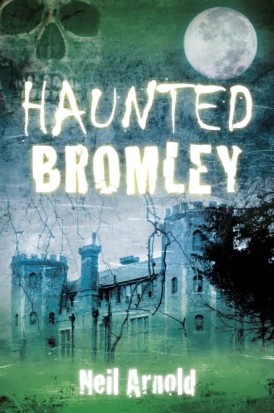 Haunted Bromley - Arnold, Neil
