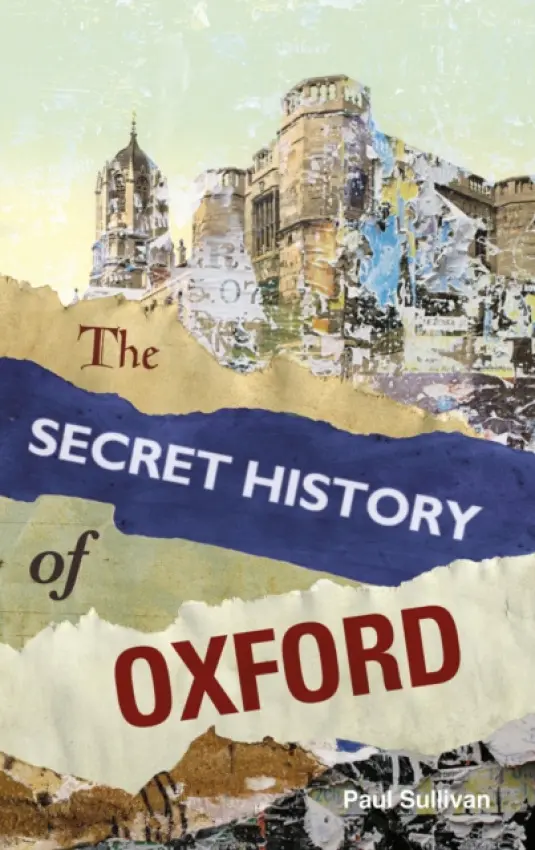 Secret History of Oxford - Sullivan, Paul