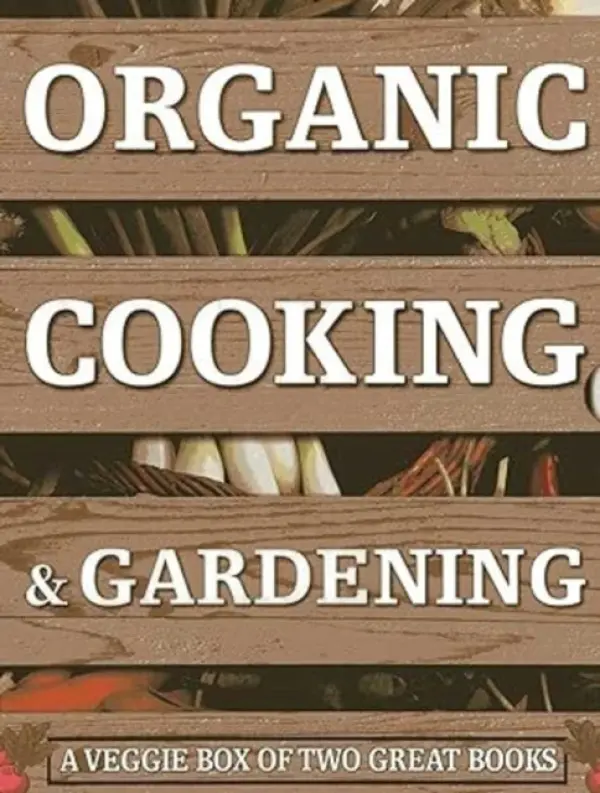 Organic Cooking & Gardening: A Veggie Box of Two Great Books - Spevack, Ysanne a Lavelle, Christine a Lavelle, Michael