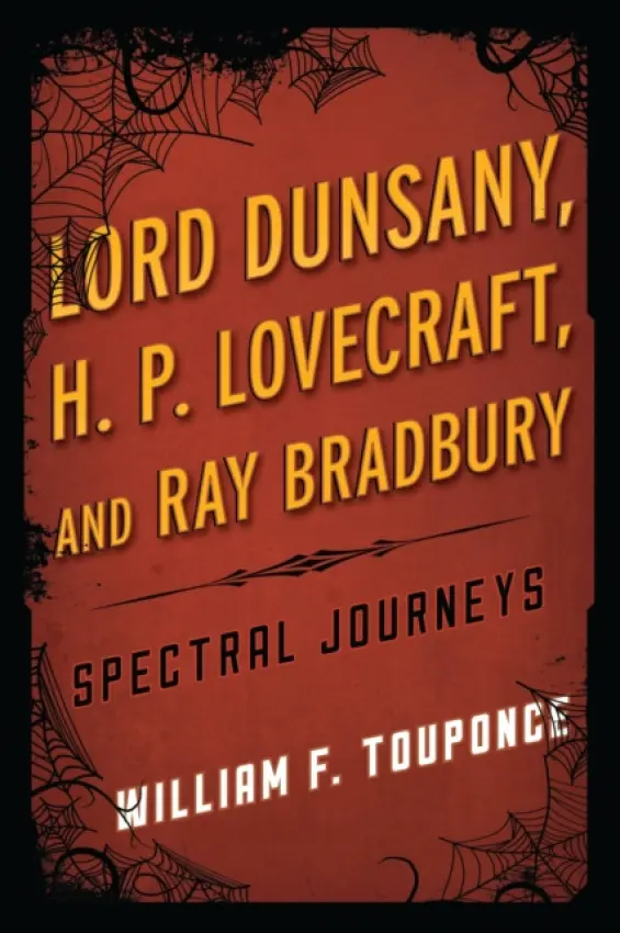Lord Dunsany, H.P. Lovecraft, and Ray Bradbury - Touponce, William F.
