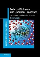 Water in Biological and Chemical Processes - Bagchi, Biman (Indian Institute of Science, Bangalore)