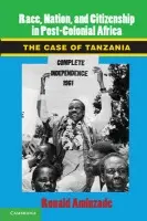 Race, Nation, and Citizenship in Postcolonial Africa - Aminzade, Ronald (University of Minnesota)