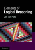 Elements of Logical Reasoning - von Plato, Jan (University of Helsinki)