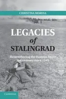 Legacies of Stalingrad - Morina, Christina (Friedrich-Schiller-Universitat, Jena, Germany)