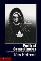 Perils of Centralization - Kollman, Ken (University of Michigan, Ann Arbor)