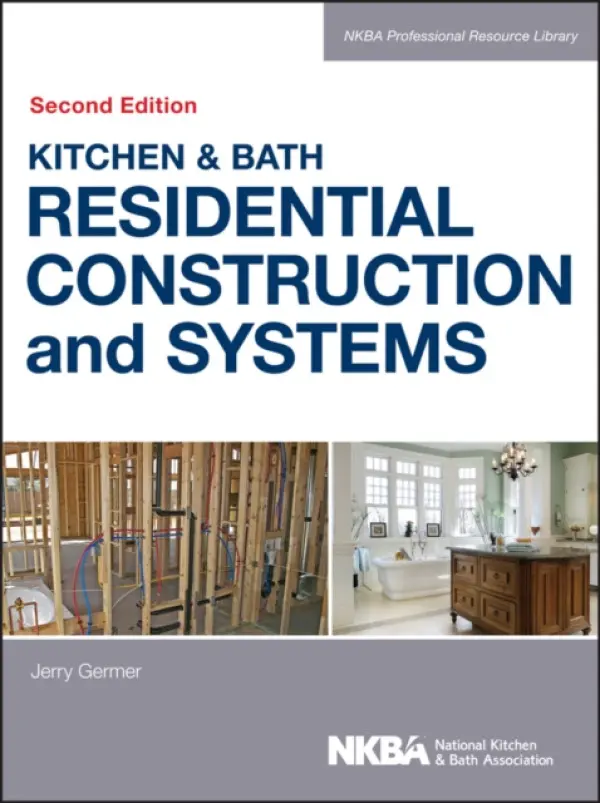 Kitchen & Bath Residential Construction and Systems - NKBA (National Kitchen and Bath Association)