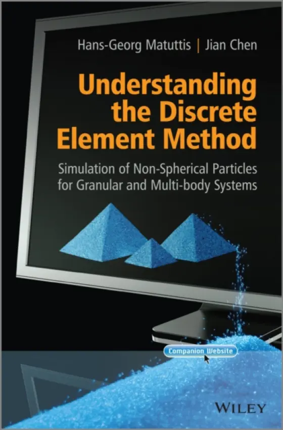 Understanding the Discrete Element Method - Matuttis, Hans-Georg (The University of Electro-Communications, Japan) a Chen, Jian (RIKEN Advanced Institute for Computational Science, Japan)