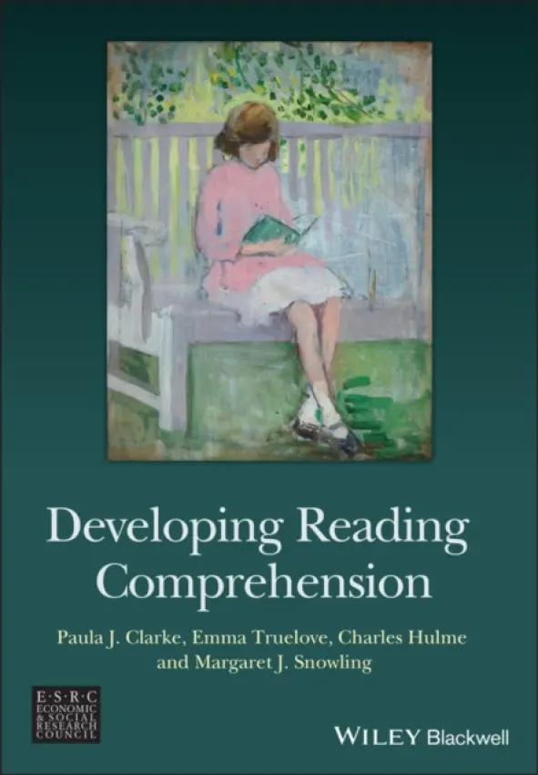 Developing Reading Comprehension - Clarke, Paula J. a Truelove, Emma a Hulme, Charles (University of York) a Snowling, Margaret J. (University of York)