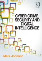 Cyber Crime, Security and Digital Intelligence - Johnson, Mark (Goldsmiths University of London, UK)