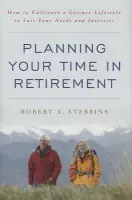 Planning Your Time in Retirement - Stebbins, Robert A.