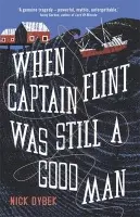 When Captain Flint Was Still a Good Man - Dybek, Nick