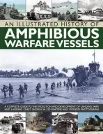 Illustrated History of Amphibious Warfare Vessels - Ireland, Bernard