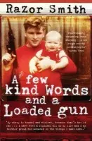 Few Kind Words and a Loaded Gun - Smith, Noel 'Razor'