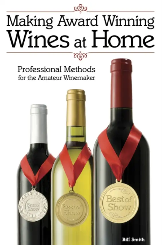 Making Award Winning Wines at Home - Smith, Bill