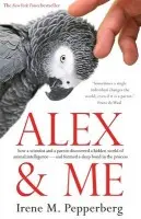 Alex & Me - Pepperberg, Irene M.