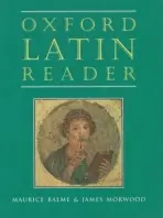 Oxford Latin Course: Oxford Latin Reader - Balme, Maurice a Morwood, James