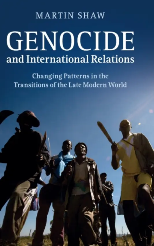 Genocide and International Relations - Shaw, Martin (University of Sussex)