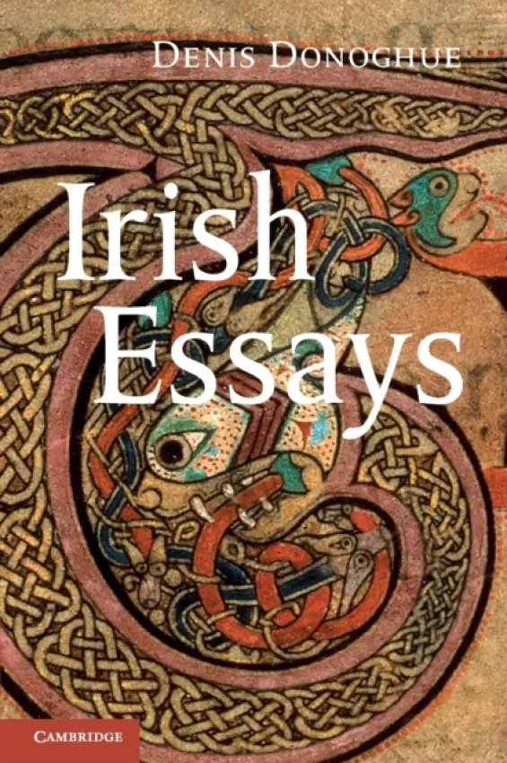 Irish Essays - Donoghue, Denis (New York University)