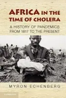 Africa in the Time of Cholera - Echenberg, Myron (McGill University, Montreal)