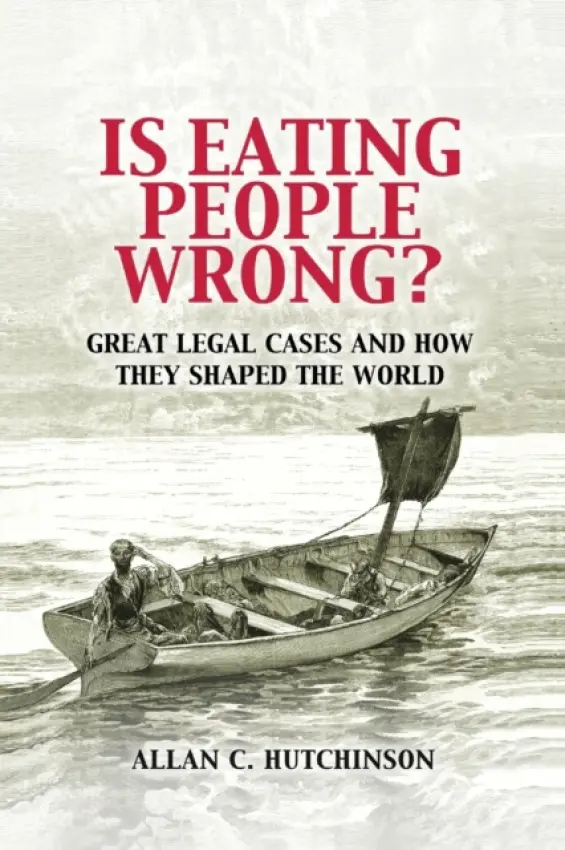 Is Eating People Wrong? - Hutchinson, Allan C. (Osgoode Hall Law School, York University, Toronto)