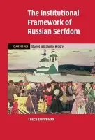 Institutional Framework of Russian Serfdom - Dennison, Tracy (California Institute of Technology)