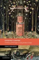Evening's Empire - Koslofsky, Craig (Associate Professor, University of Illinois, Urbana-Champaign)